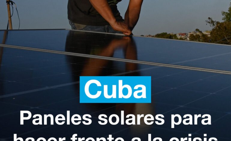Cubanos usan paneles solares para hacer frente a la crisis energética