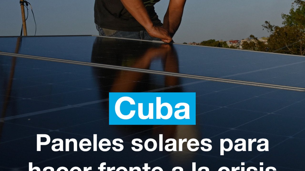 Cubanos usan paneles solares para hacer frente a la crisis energética