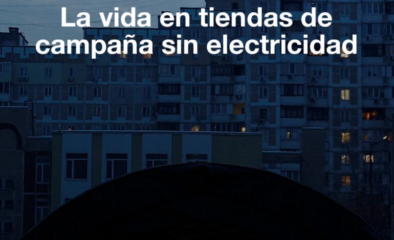 Guerra en Ucrania: la vida en las tiendas de campaña sin electricidad