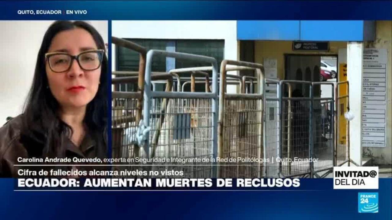 ¿Qué explica el aumento de las muertes de los reclusos en los centros penitenciarios de Ecuador?