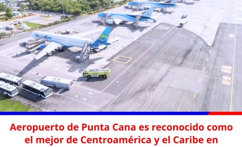 Aeropuerto de Punta Cana es reconocido como el mejor de Centroamérica y el Caribe en premios Skytrax 2026