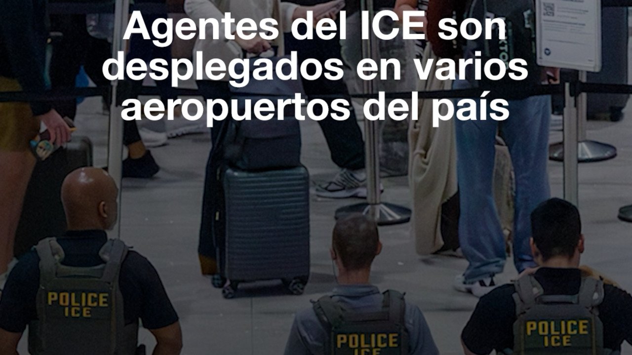 Agentes del ICE son desplegados en varios aeropuertos de Estados Unidos