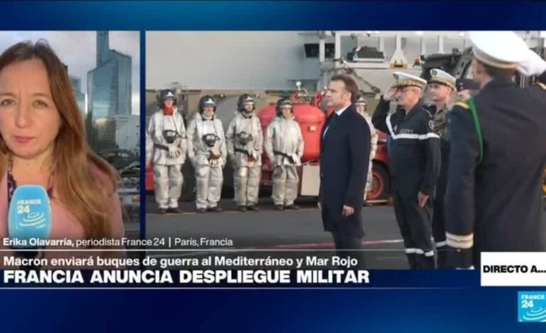 Directo a… París y el anuncio de Macron del envío de buques de guerra al Mediterráneo y Mar Rojo