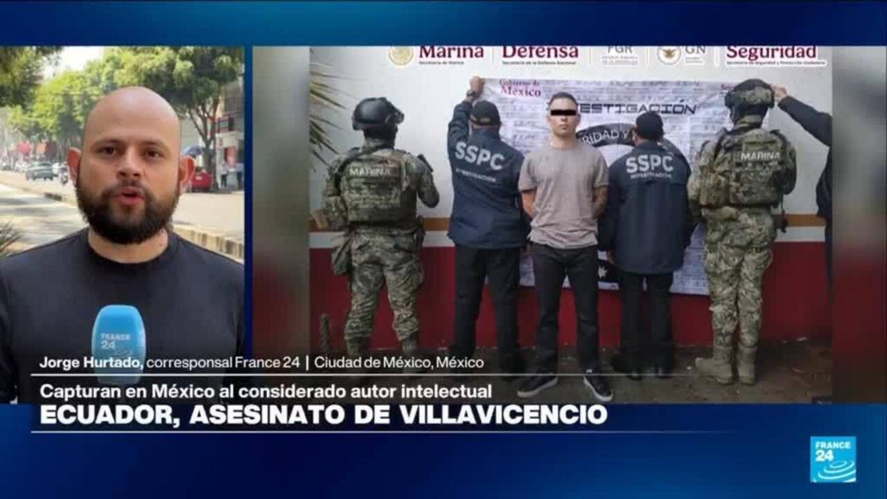 Informe desde Ciudad de México: capturan a presunto autor intelectual de magnicidio de Villavicencio
